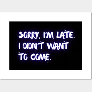 "Sorry I'm late. I didn't want to come." (violet neon) Posters and Art